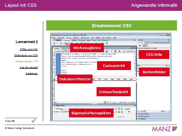 Layout mit CSS Angewandte Informatik Dreamweaver CS 3 Lerneinheit 2 HTML und CSS Einbindung