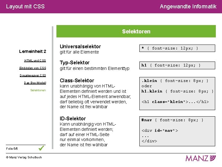 Layout mit CSS Angewandte Informatik Selektoren Lerneinheit 2 HTML und CSS Einbinden von CSS