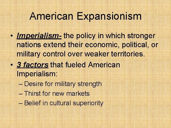 American Expansionism • Imperialism- the policy in which stronger nations extend their economic, political,