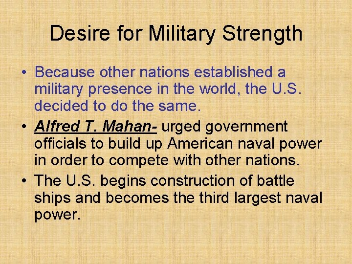 Desire for Military Strength • Because other nations established a military presence in the