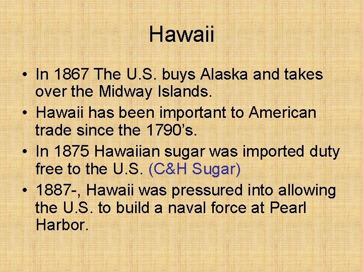 Hawaii • In 1867 The U. S. buys Alaska and takes over the Midway