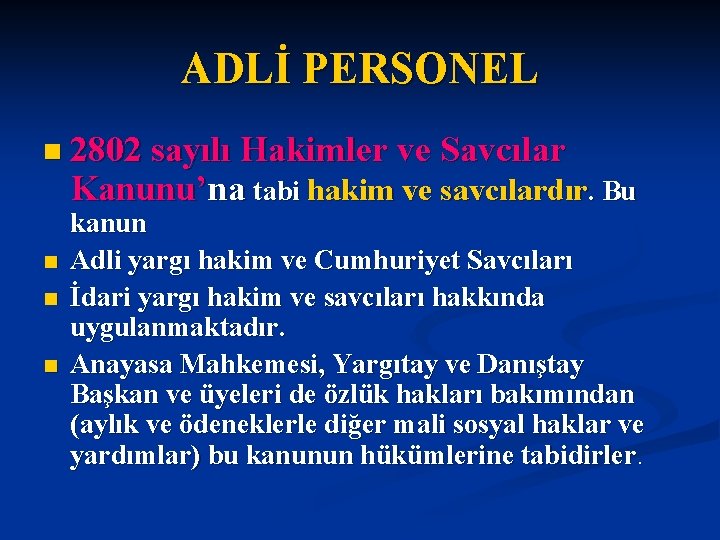 ADLİ PERSONEL n 2802 sayılı Hakimler ve Savcılar Kanunu’na tabi hakim ve savcılardır. Bu