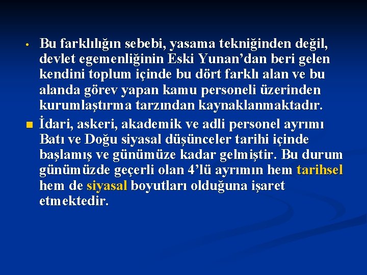  • n Bu farklılığın sebebi, yasama tekniğinden değil, devlet egemenliğinin Eski Yunan’dan beri