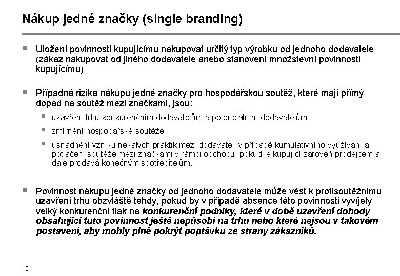 Nákup jedné značky (single branding) § Uložení povinnosti kupujícímu nakupovat určitý typ výrobku od