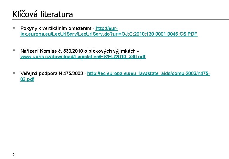 Klíčová literatura § Pokyny k vertikálním omezením - http: //eurlex. europa. eu/Lex. Uri. Serv.