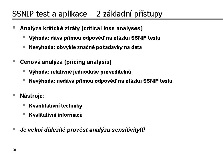 SSNIP test a aplikace – 2 základní přístupy § Analýza kritické ztráty (critical loss