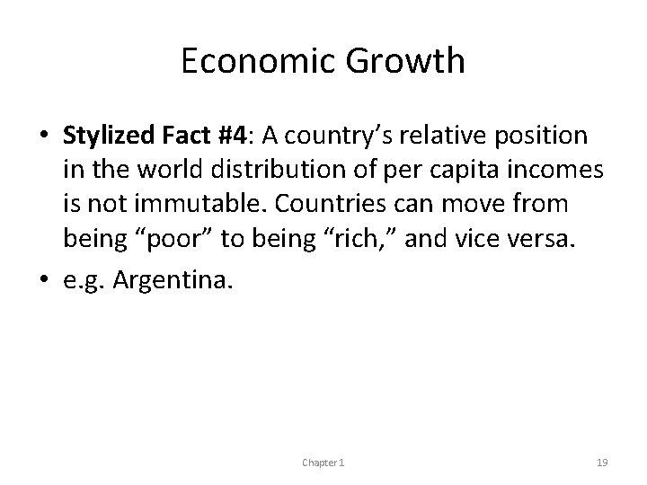 Economic Growth • Stylized Fact #4: A country’s relative position in the world distribution