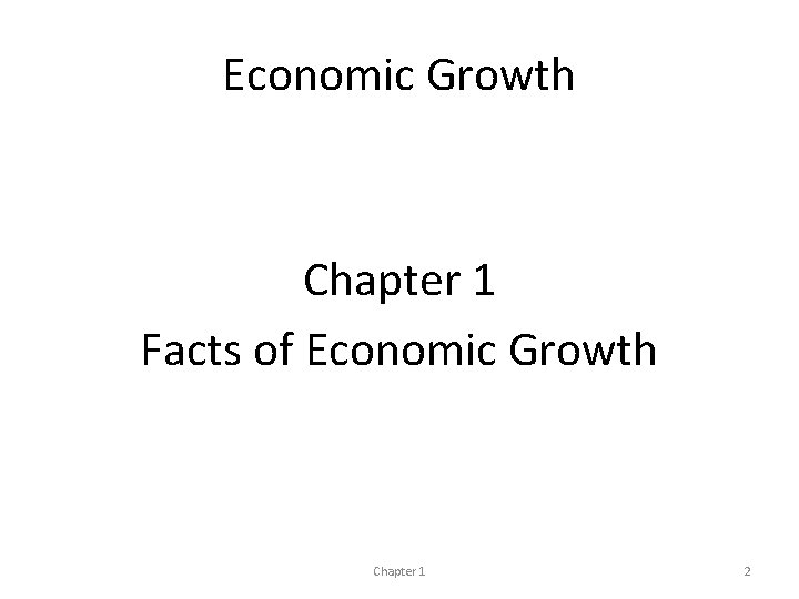 Economic Growth Chapter 1 Facts of Economic Growth Chapter 1 2 