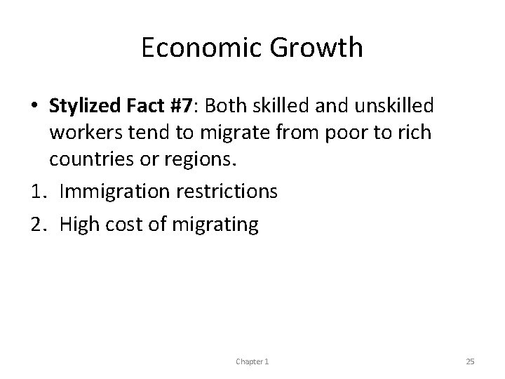 Economic Growth • Stylized Fact #7: Both skilled and unskilled workers tend to migrate