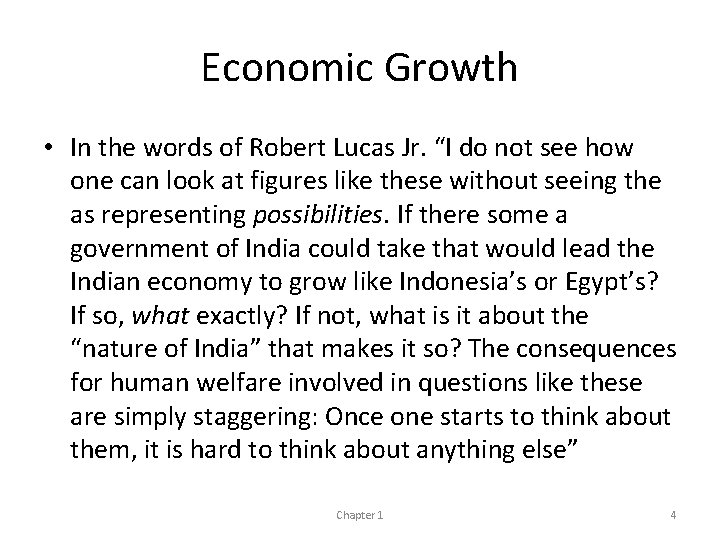 Economic Growth • In the words of Robert Lucas Jr. “I do not see