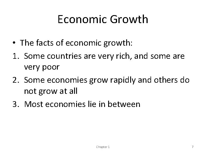 Economic Growth • The facts of economic growth: 1. Some countries are very rich,