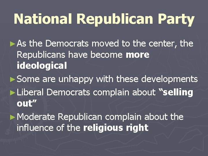 National Republican Party ► As the Democrats moved to the center, the Republicans have