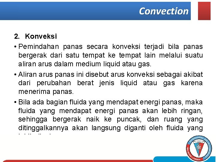 Convection 2. Konveksi • Pemindahan panas secara konveksi terjadi bila panas bergerak dari satu
