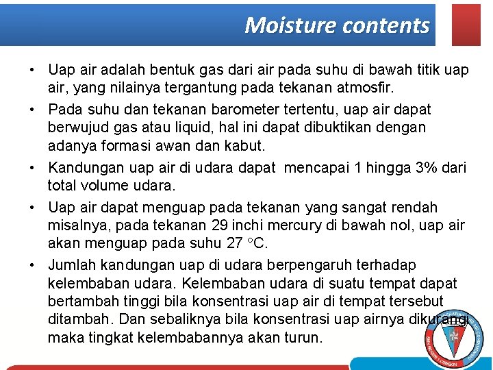 Moisture contents • Uap air adalah bentuk gas dari air pada suhu di bawah