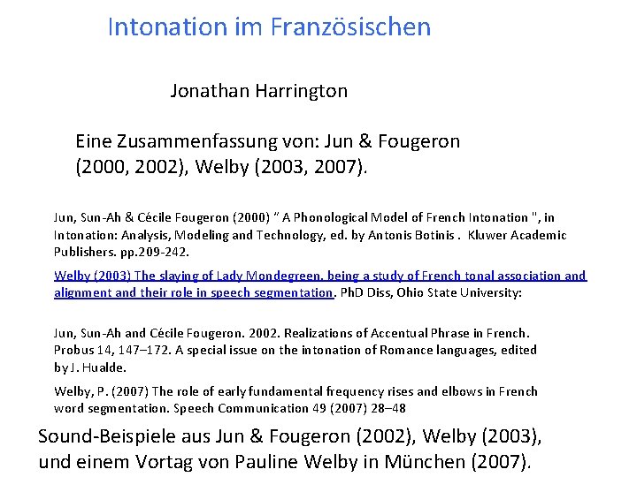 Intonation im Französischen Jonathan Harrington Eine Zusammenfassung von: Jun & Fougeron (2000, 2002), Welby