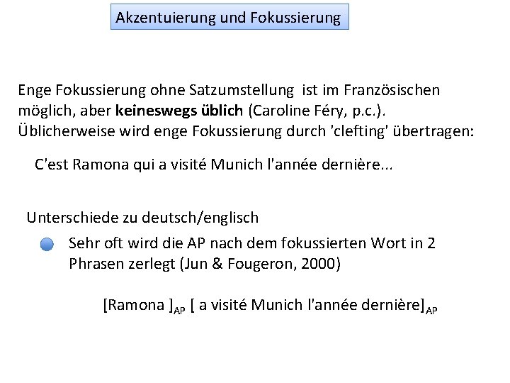 Akzentuierung und Fokussierung Enge Fokussierung ohne Satzumstellung ist im Französischen möglich, aber keineswegs üblich