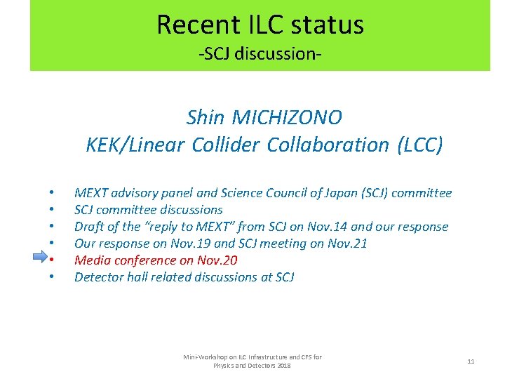 Recent ILC status -SCJ discussion- Shin MICHIZONO KEK/Linear Collider Collaboration (LCC) • • •