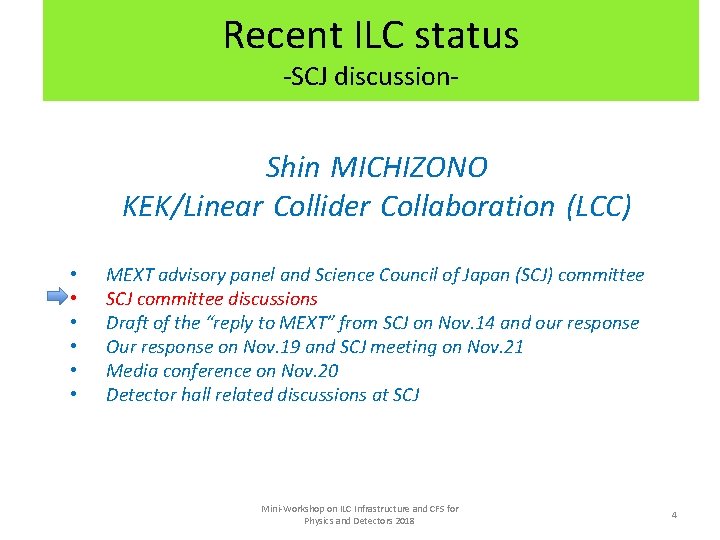 Recent ILC status -SCJ discussion- Shin MICHIZONO KEK/Linear Collider Collaboration (LCC) • • •
