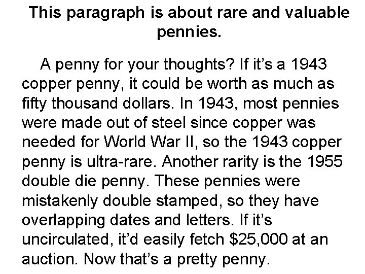 This paragraph is about rare and valuable pennies. A penny for your thoughts? If
