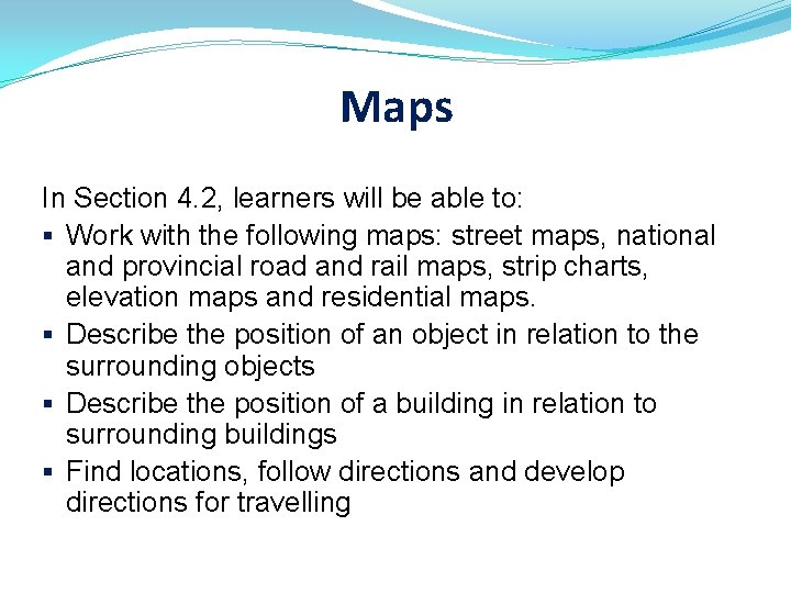 Maps In Section 4. 2, learners will be able to: § Work with the Maps In Section 4. 2, learners will be able to: § Work with the