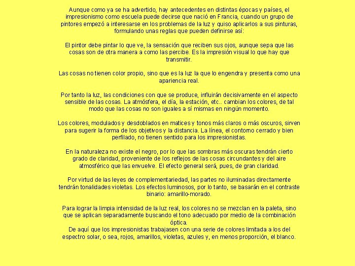 Aunque como ya se ha advertido, hay antecedentes en distintas épocas y países, el