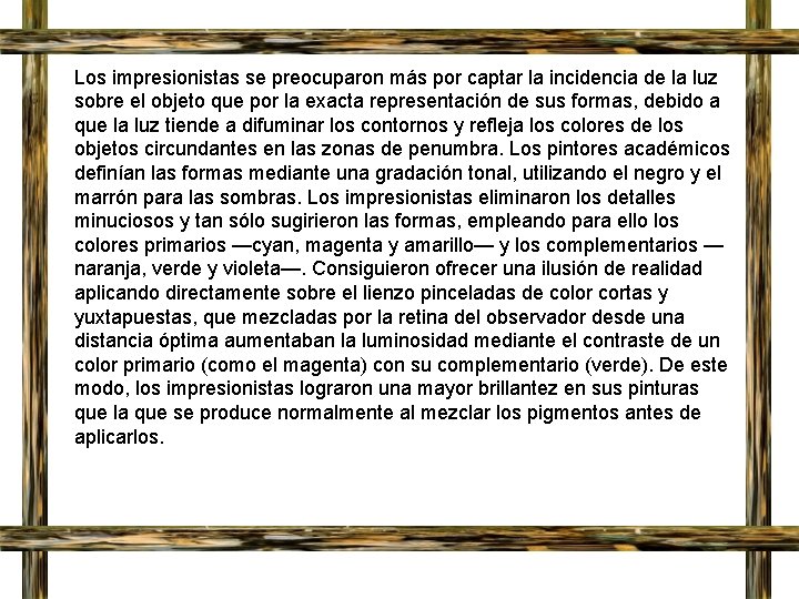 Los impresionistas se preocuparon más por captar la incidencia de la luz sobre el