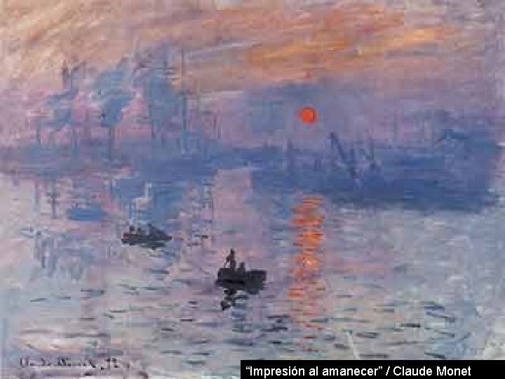 “Impresión al amanecer” / Claude Monet 