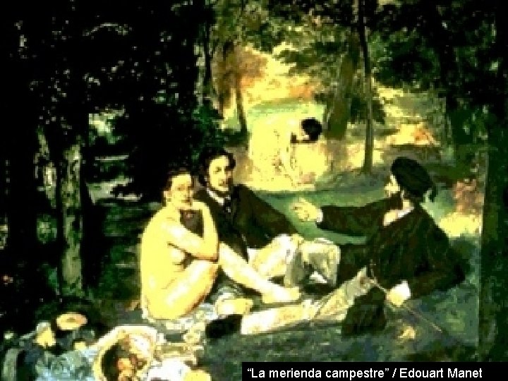 “La merienda campestre” / Edouart Manet 