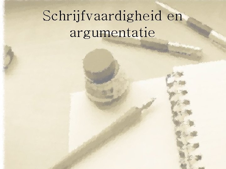 Schrijfvaardigheid en argumentatie 