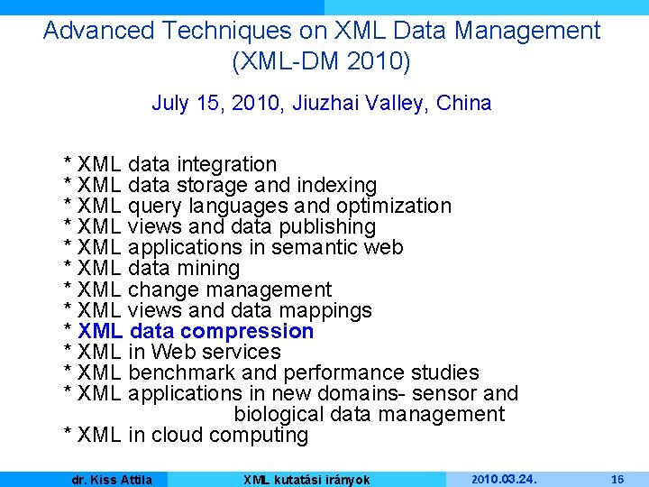 Advanced Techniques on XML Data Management (XML-DM 2010) July 15, 2010, Jiuzhai Valley, China