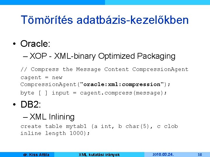 Tömörítés adatbázis-kezelőkben • Oracle: – XOP - XML-binary Optimized Packaging // Compress the Message