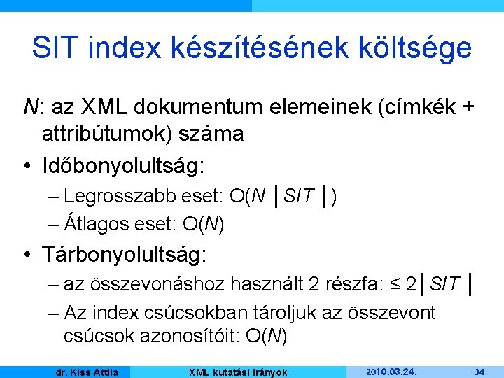 SIT index készítésének költsége N: az XML dokumentum elemeinek (címkék + attribútumok) száma •