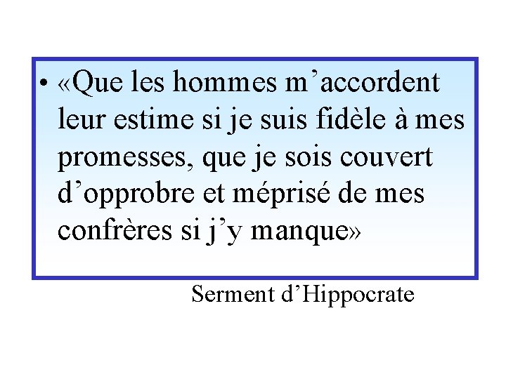  • «Que les hommes m’accordent leur estime si je suis fidèle à mes