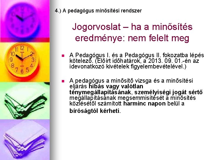 4. ) A pedagógus minősítési rendszer Jogorvoslat – ha a minősítés eredménye: nem felelt