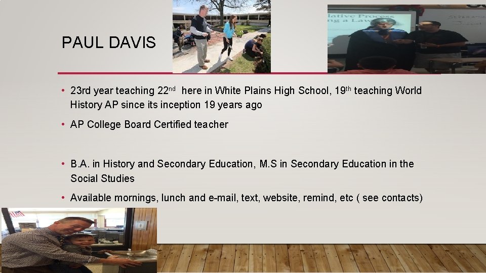 PAUL DAVIS • 23 rd year teaching 22 nd here in White Plains High