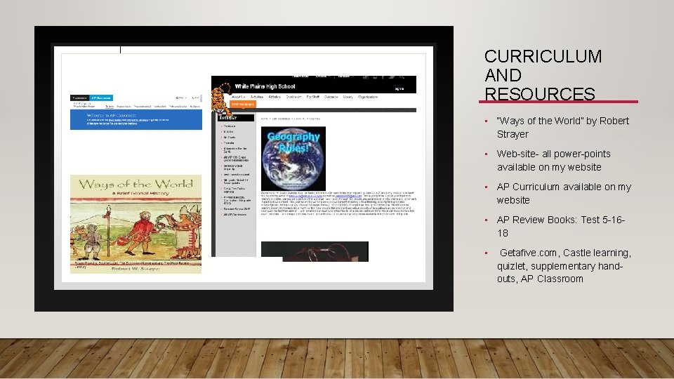 CURRICULUM AND RESOURCES • “Ways of the World” by Robert Strayer • Web-site- all