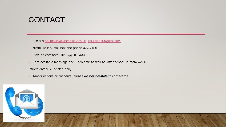 CONTACT • E-mails pauldavis@wpcsd. k 12. ny. us, pauldavis 65@aol. com • North House-