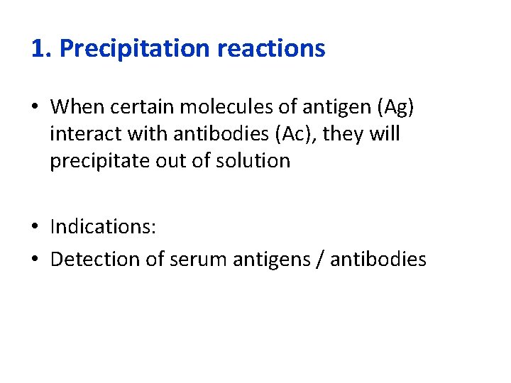 1. Precipitation reactions • When certain molecules of antigen (Ag) interact with antibodies (Ac),