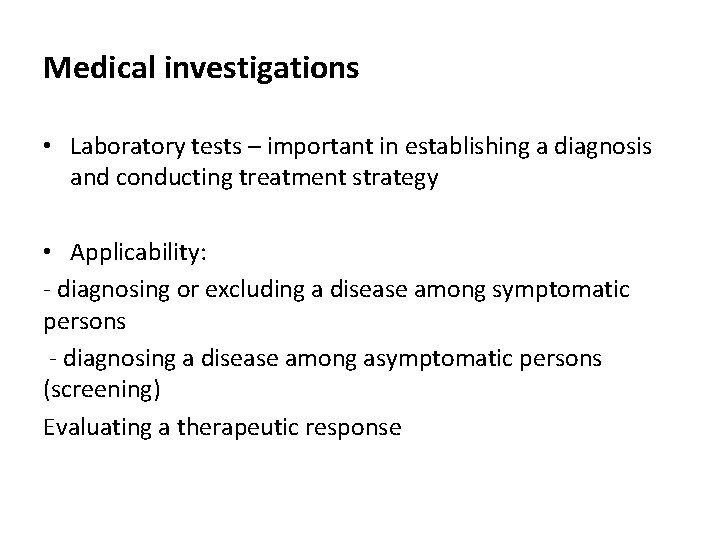 Medical investigations • Laboratory tests – important in establishing a diagnosis and conducting treatment