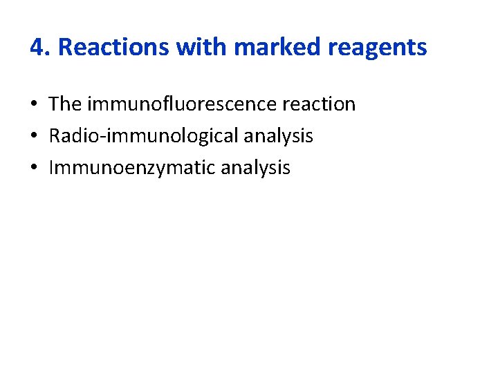 4. Reactions with marked reagents • The immunofluorescence reaction • Radio-immunological analysis • Immunoenzymatic