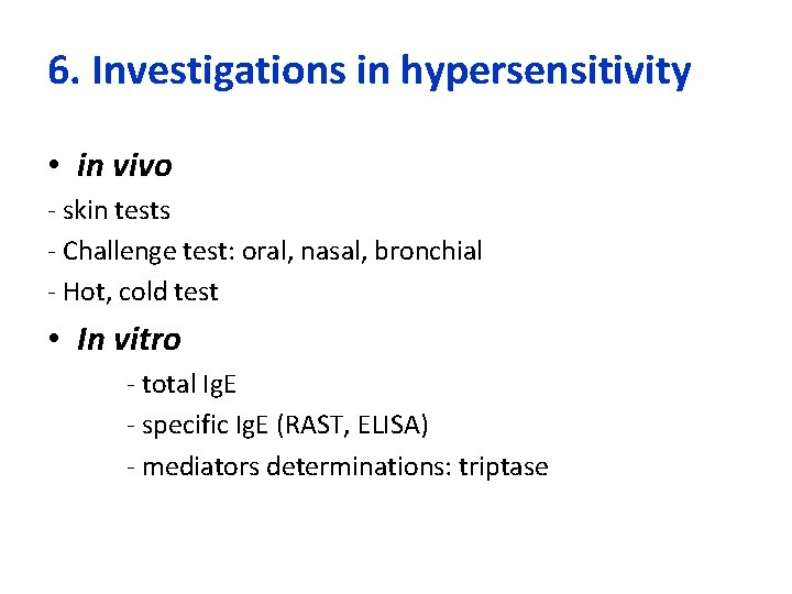 6. Investigations in hypersensitivity • in vivo - skin tests - Challenge test: oral,