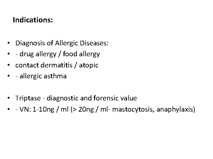 Indications: • • Diagnosis of Allergic Diseases: - drug allergy / food allergy contact