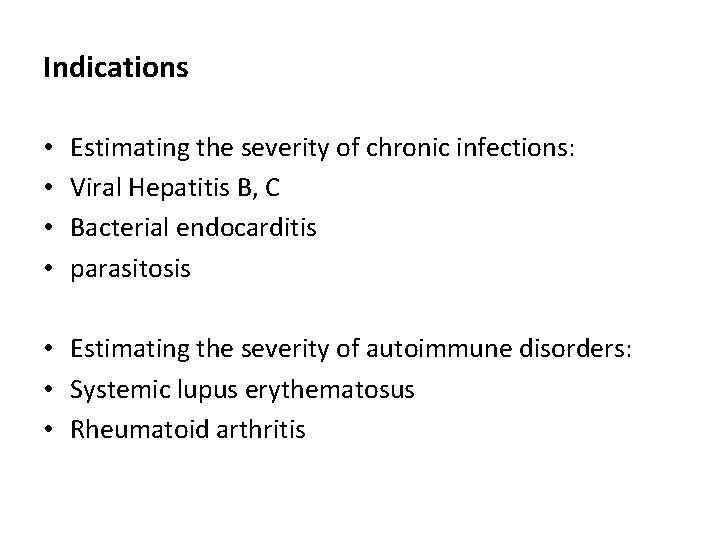 Indications • • Estimating the severity of chronic infections: Viral Hepatitis B, C Bacterial