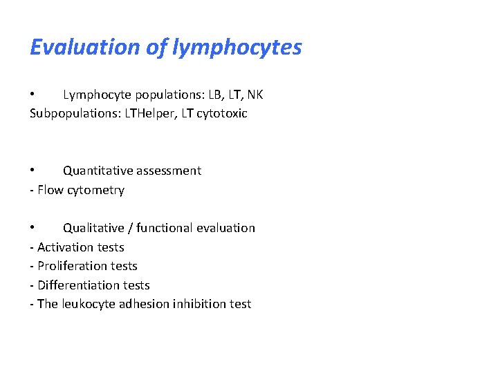 Evaluation of lymphocytes • Lymphocyte populations: LB, LT, NK Subpopulations: LTHelper, LT cytotoxic •