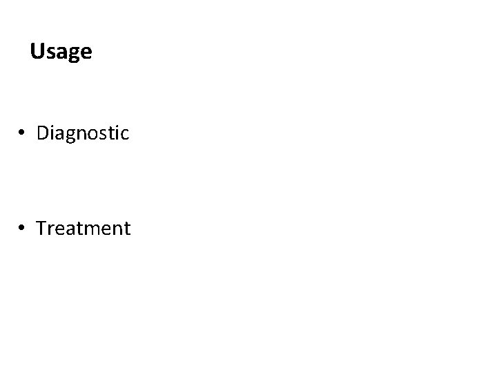 Usage • Diagnostic • Treatment 