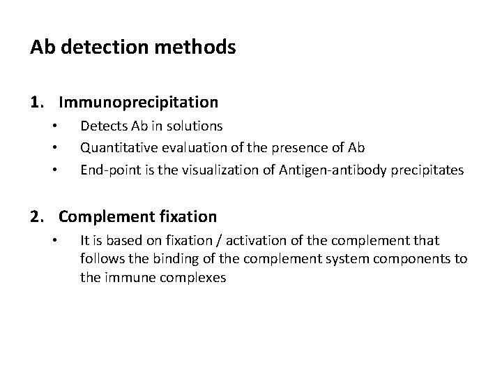 Ab detection methods 1. Immunoprecipitation • • • Detects Ab in solutions Quantitative evaluation