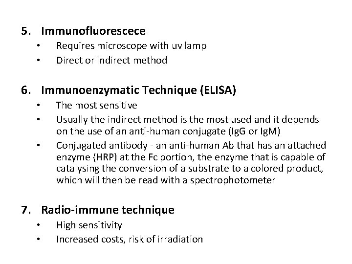 5. Immunofluorescece • • Requires microscope with uv lamp Direct or indirect method 6.