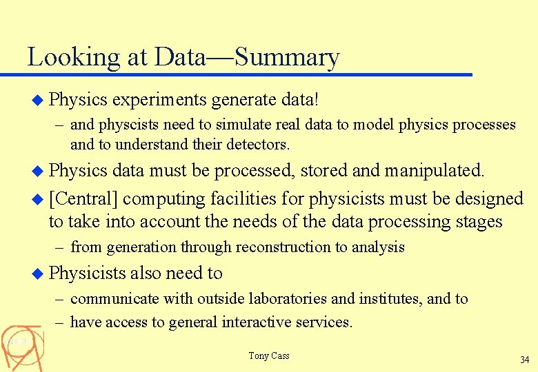 Looking at Data—Summary u Physics experiments generate data! – and physcists need to simulate