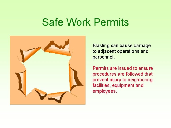 Safe Work Permits Blasting can cause damage to adjacent operations and personnel. Permits are