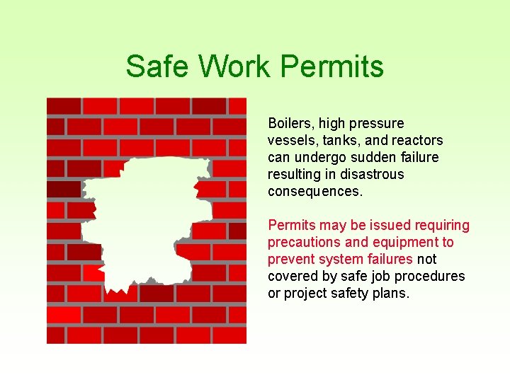 Safe Work Permits Boilers, high pressure vessels, tanks, and reactors can undergo sudden failure
